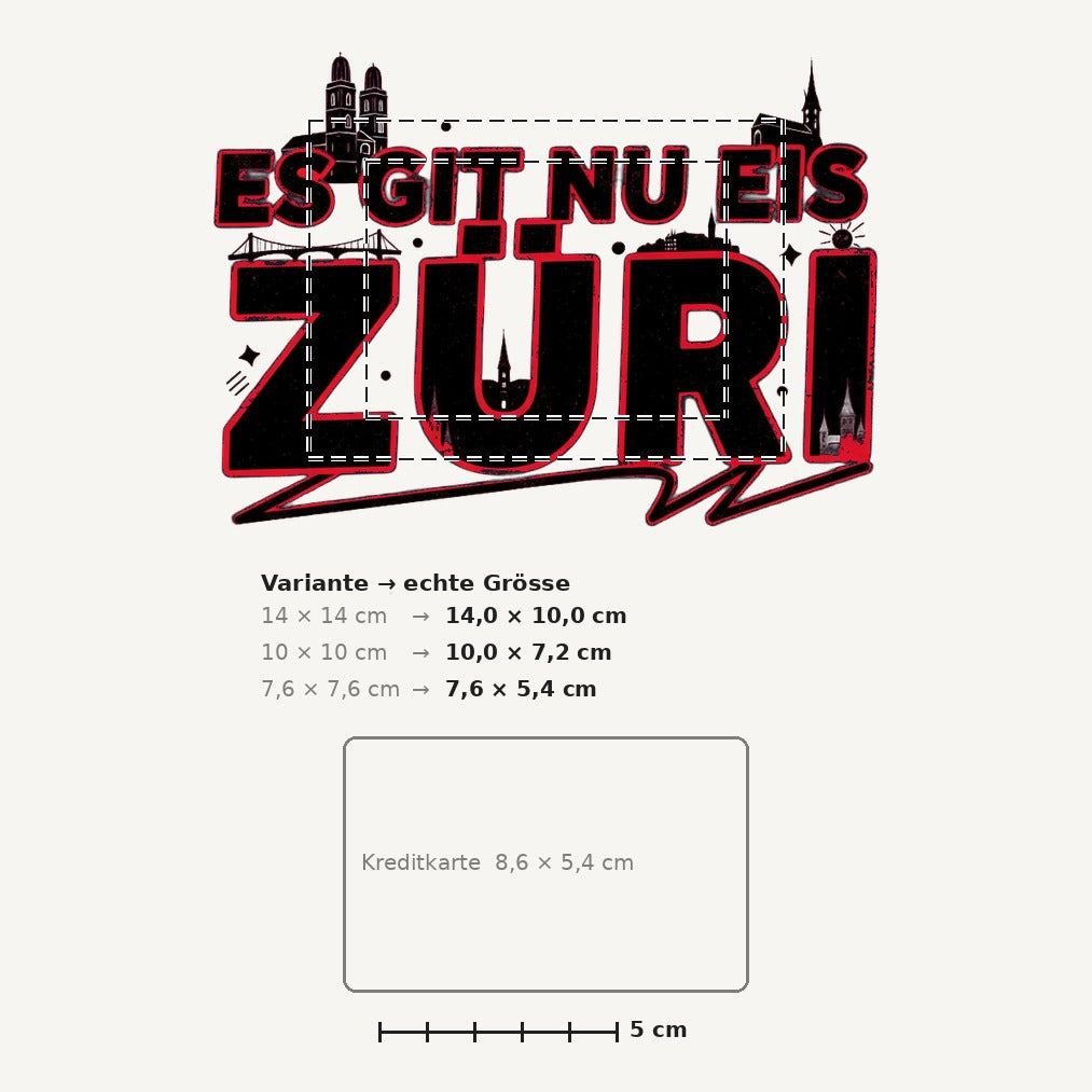 Grössenvergleich – Sticker «Ch Es Git Nu Eis Zueri» · 1 Stück